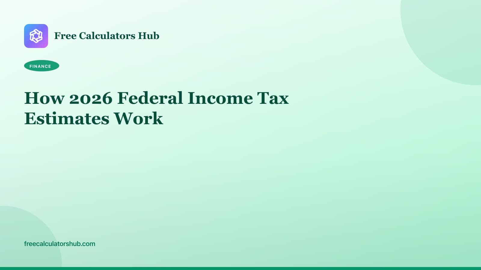 How 2026 Federal Income Tax Estimates Work