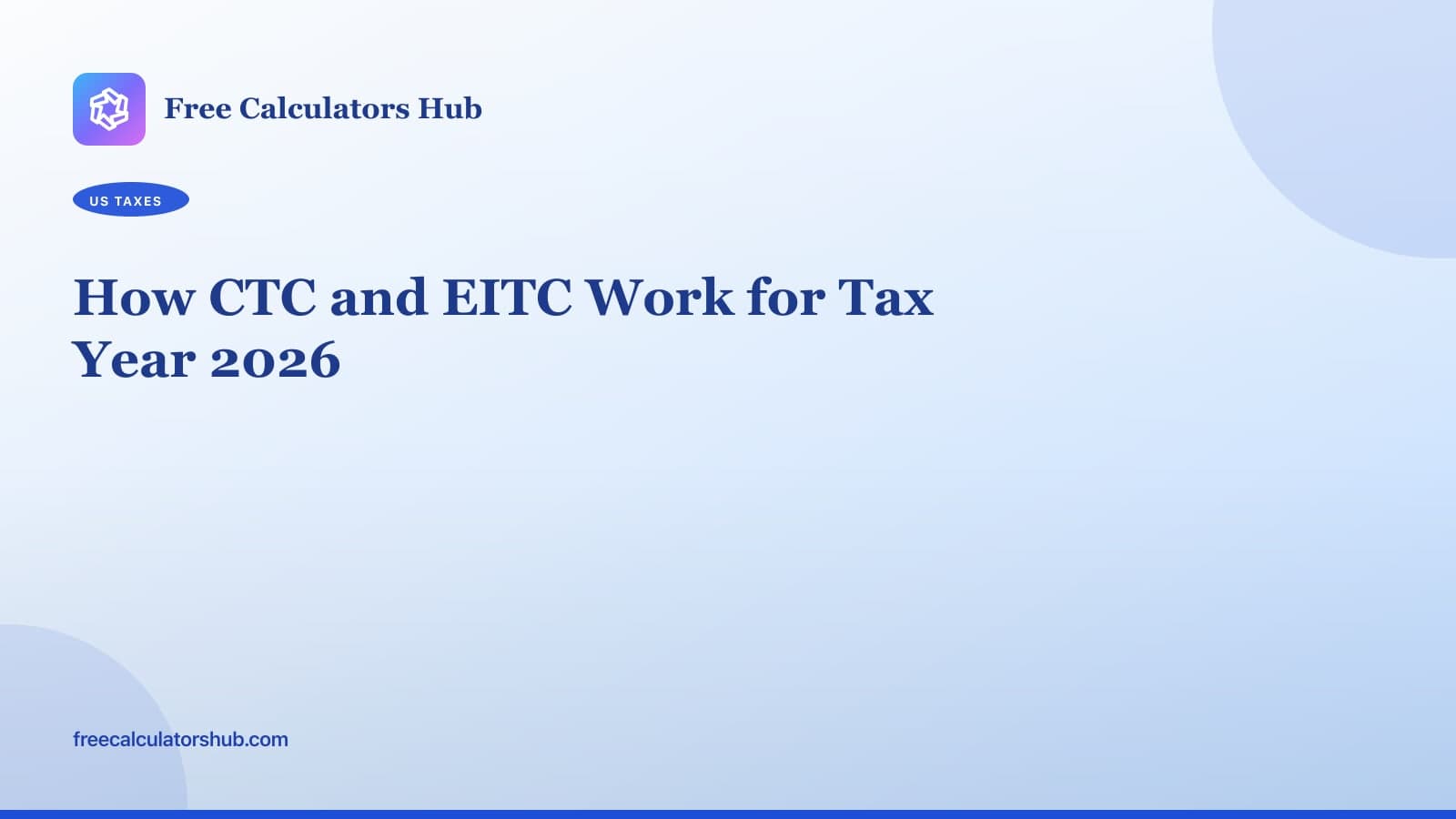 How CTC and EITC Work for Tax Year 2026