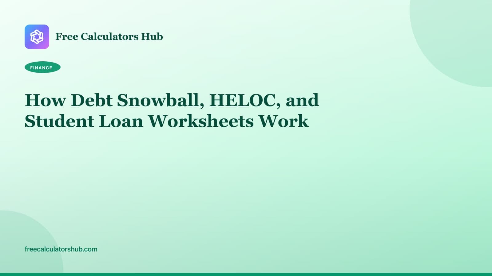 How Debt Snowball, HELOC, and Student Loan Worksheets Work