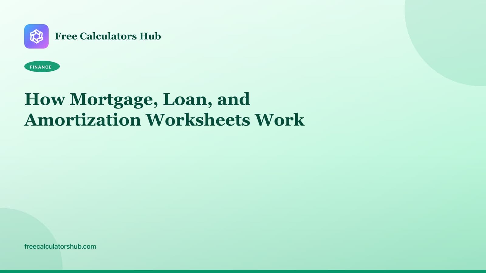 How Mortgage, Loan, and Amortization Worksheets Work
