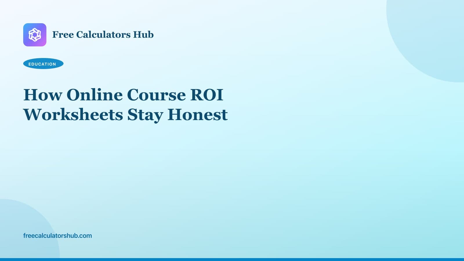How Online Course ROI Worksheets Stay Honest (Educational Guide)
