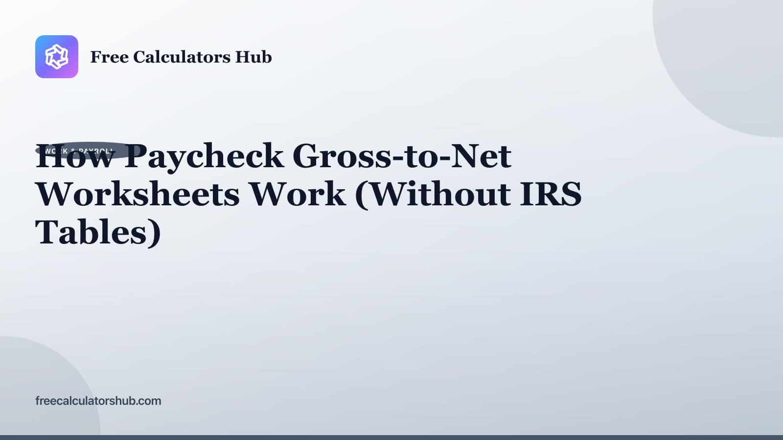 How Paycheck Gross-to-Net Worksheets Work (Educational Guide)
