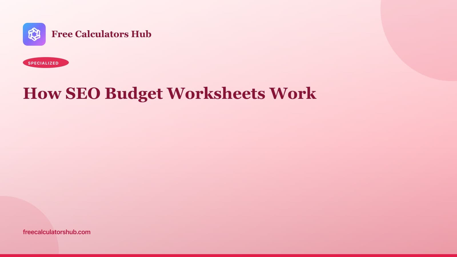 How SEO Budget Worksheets Work (Educational Guide)