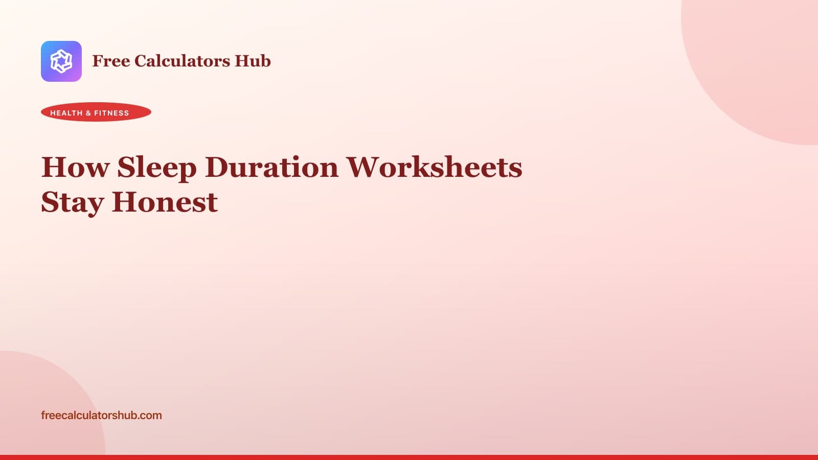 How Sleep Duration Worksheets Stay Honest (Educational Guide)