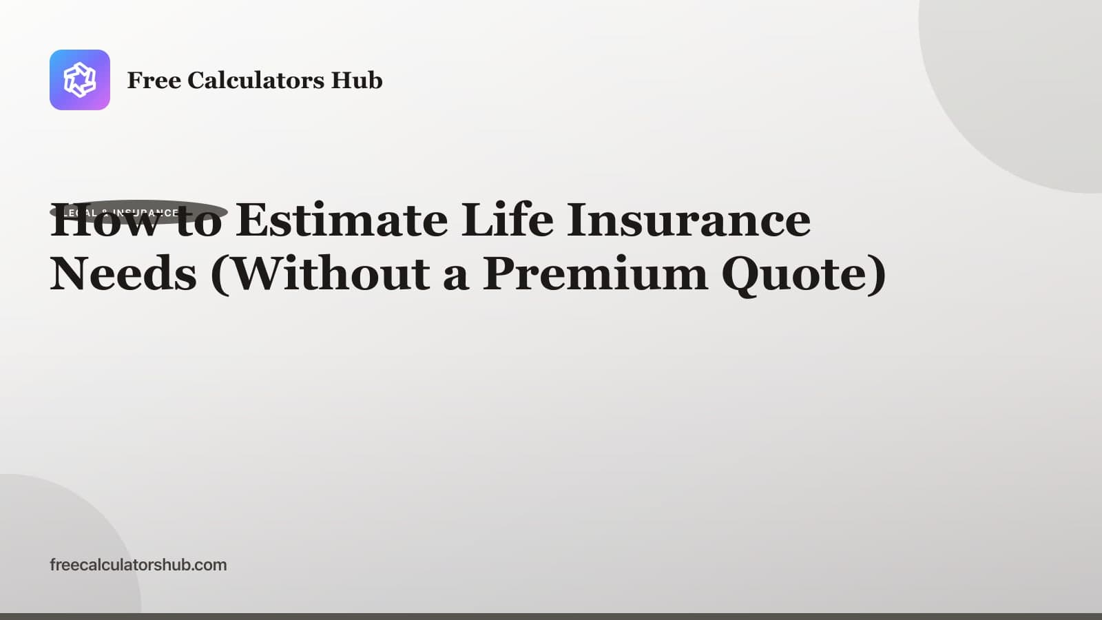 How to Estimate Life Insurance Needs