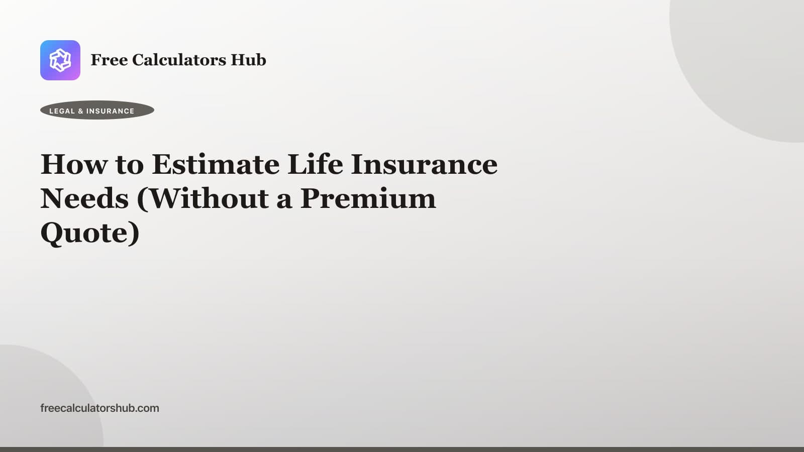How to Estimate Life Insurance Needs