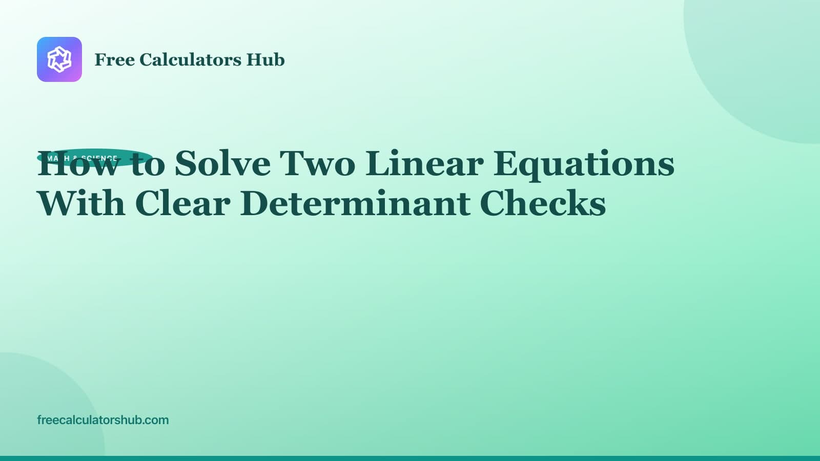 How to Solve Two Linear Equations With Clear Determinant Checks