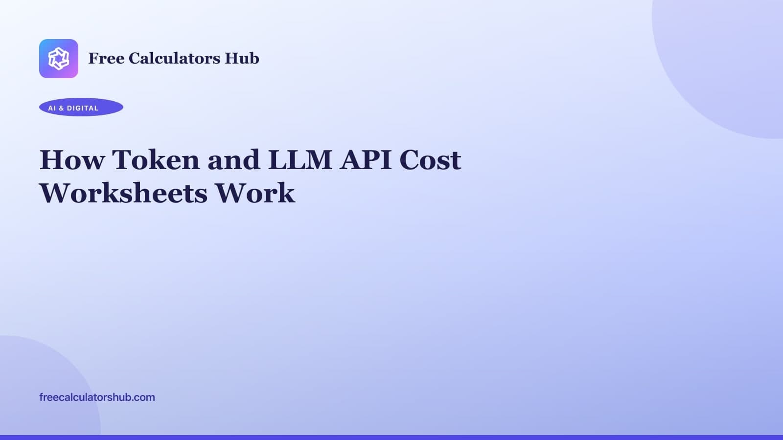 How Token and LLM API Cost Worksheets Work