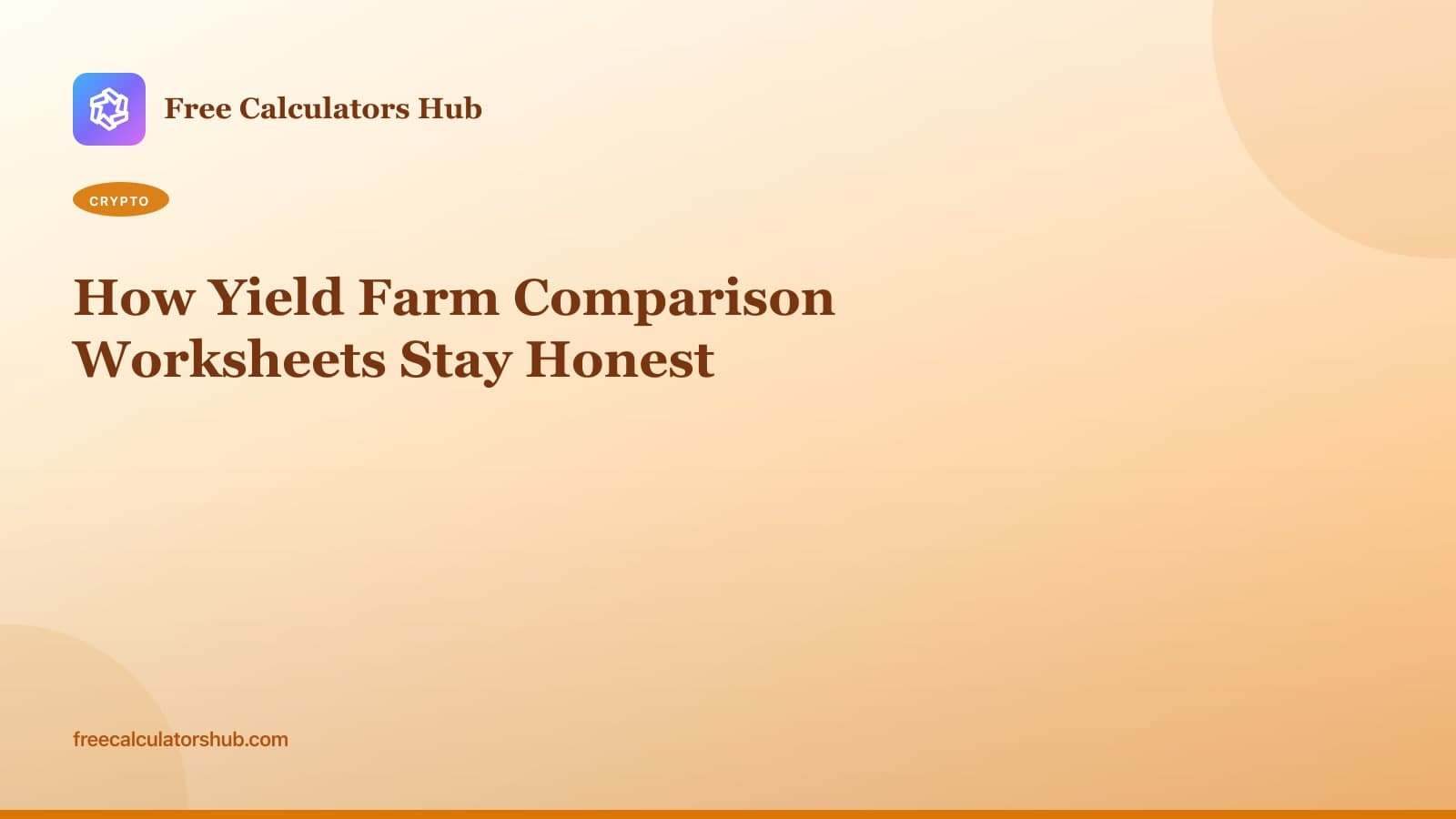 How Yield Farm Comparison Worksheets Stay Honest (Educational Guide)