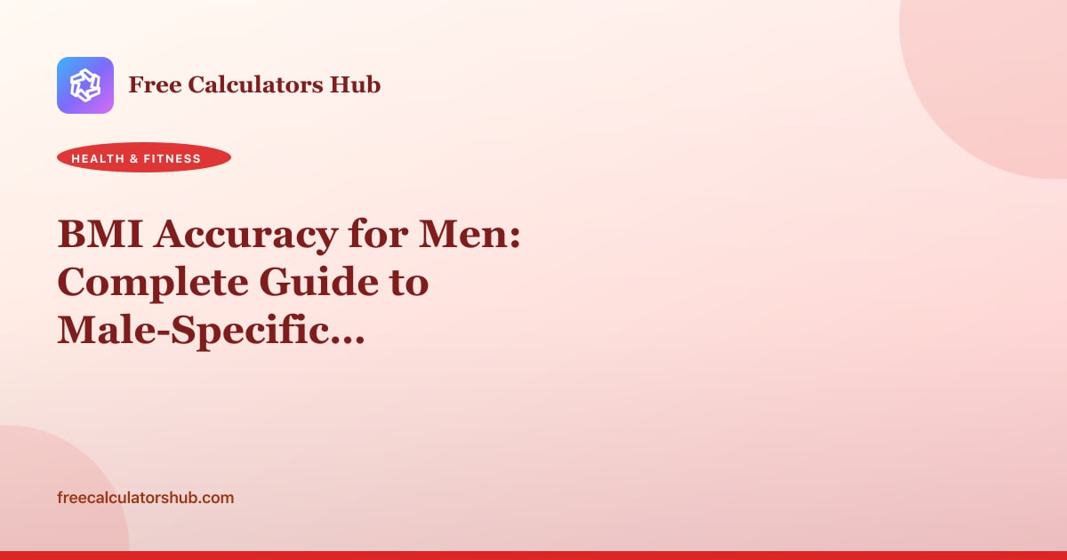 BMI Accuracy for Men: Complete Guide to Male-Specific Considerations