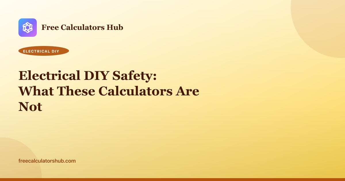 Electrical DIY Safety: What These Calculators Are Not