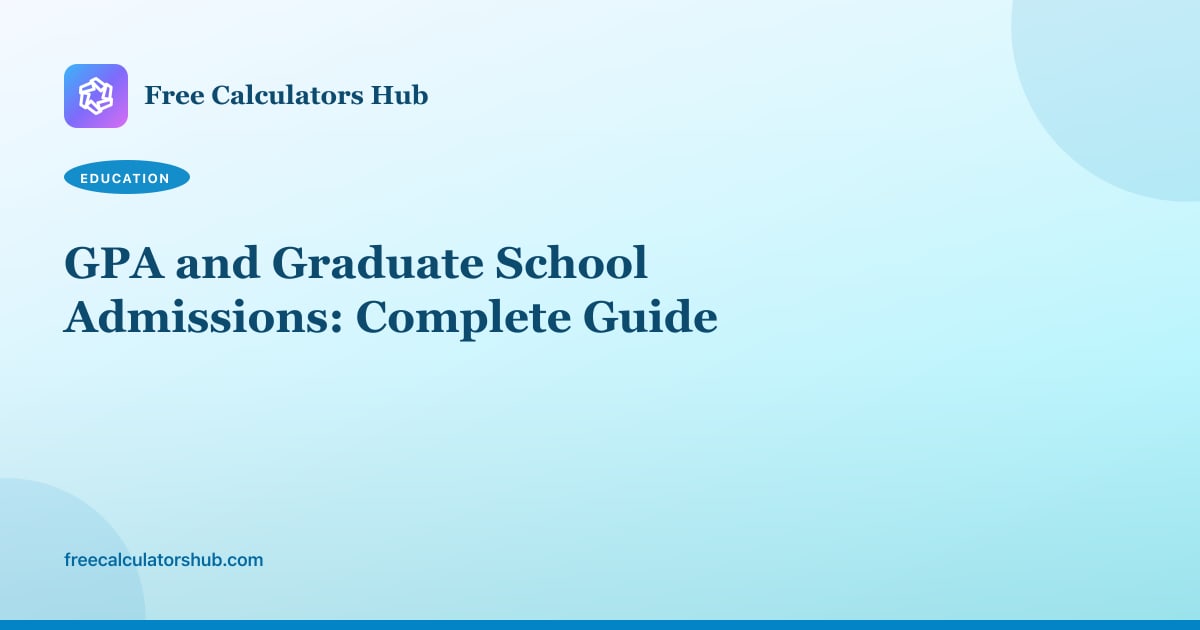 GPA and Graduate School Admissions: Complete Guide