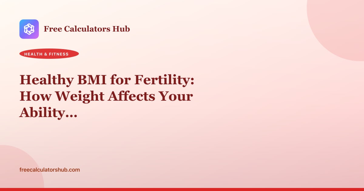 Healthy BMI for Fertility: How Weight Affects Your Ability to Conceive