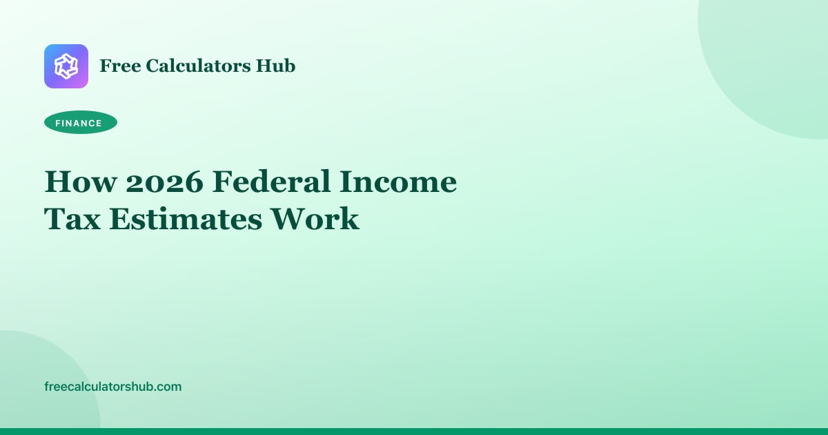 How 2026 Federal Income Tax Estimates Work