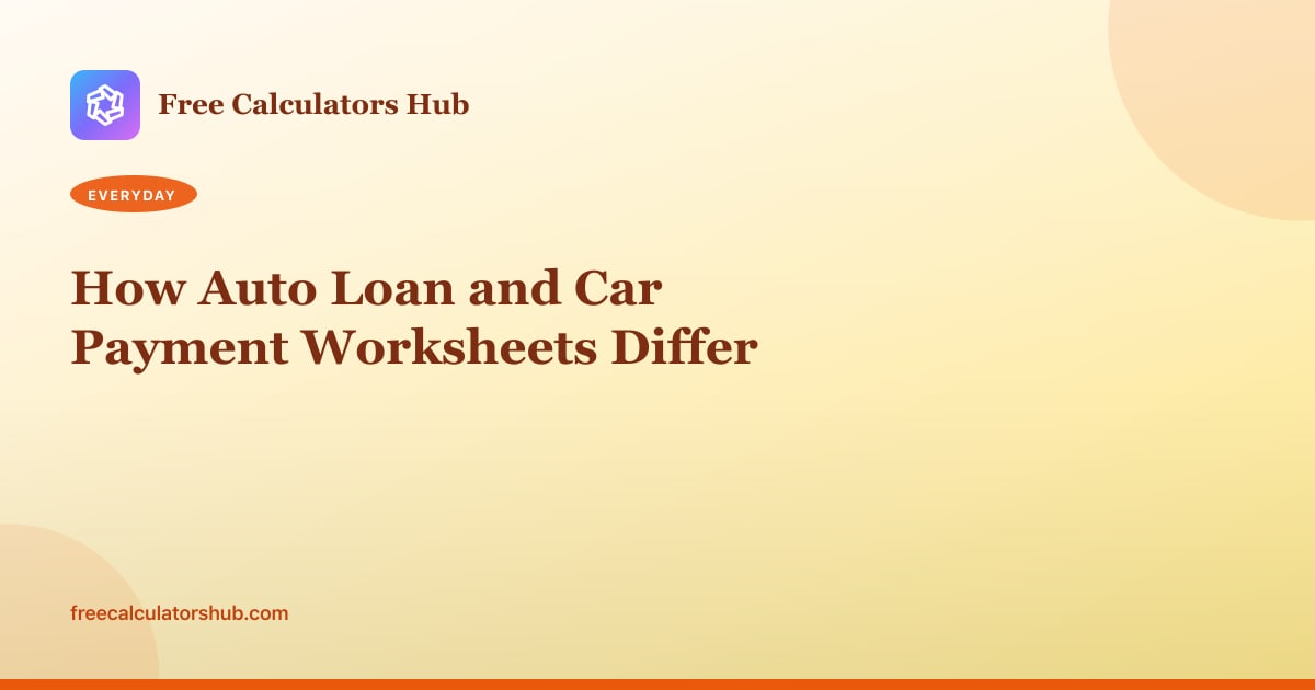 How Auto Loan and Car Payment Worksheets Differ