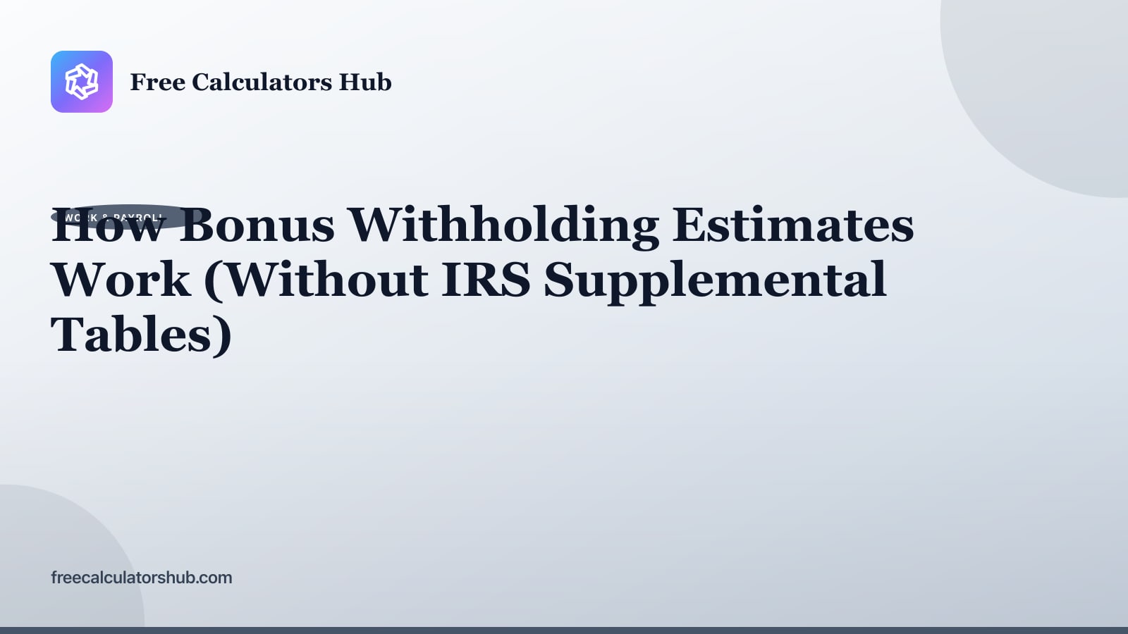 How Bonus Withholding Estimates Work (Without IRS Supplemental Tables)