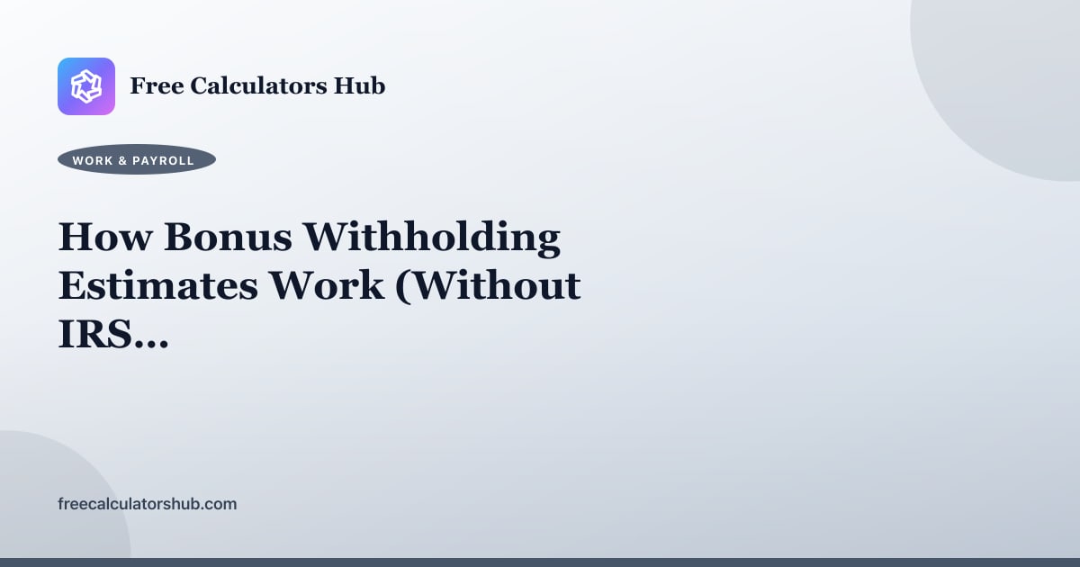 How Bonus Withholding Estimates Work (Without IRS Supplemental Tables)