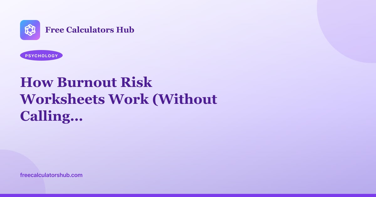 How Burnout Risk Worksheets Work (Without Calling It a Diagnosis)