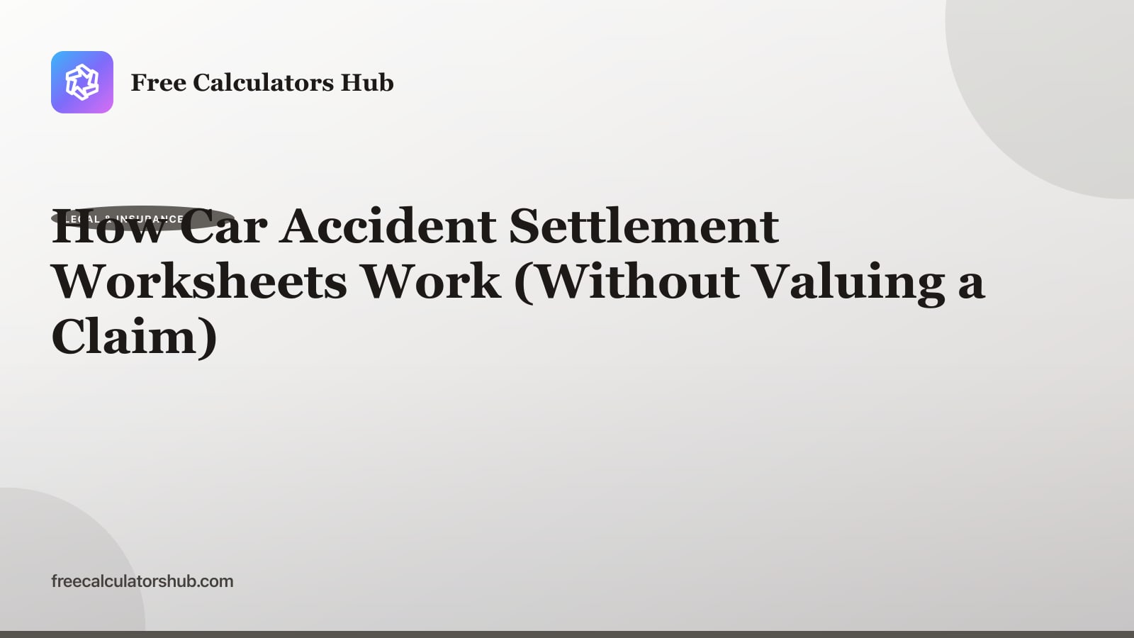 How Car Accident Settlement Worksheets Work (Without Valuing a Claim)
