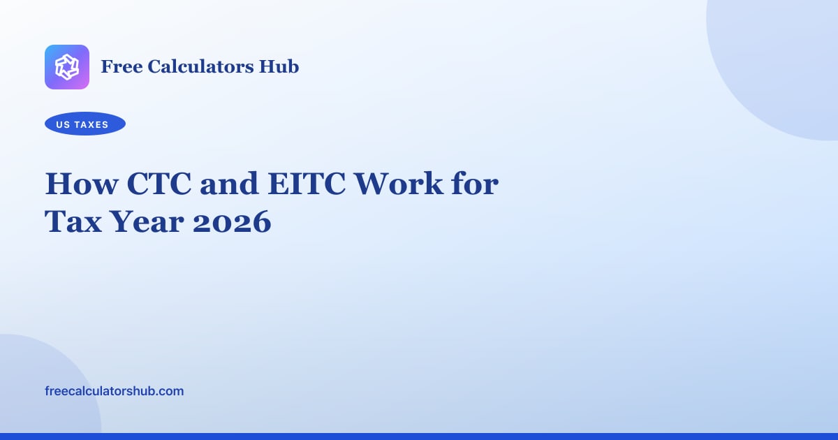 How CTC and EITC Work for Tax Year 2026