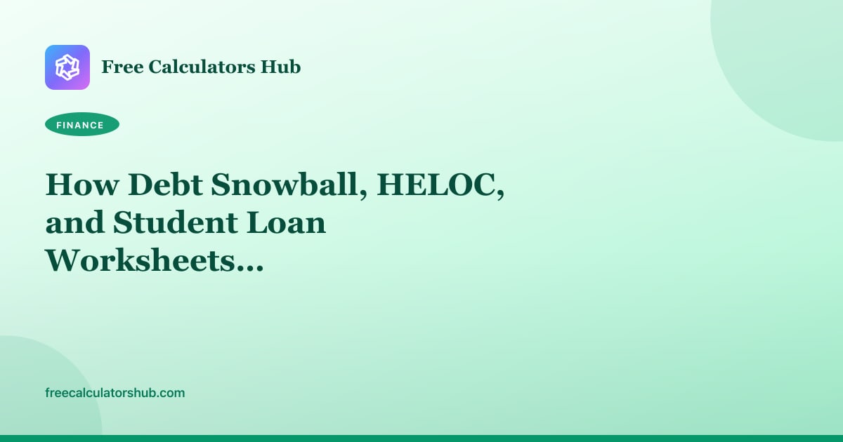 How Debt Snowball, HELOC, and Student Loan Worksheets Work