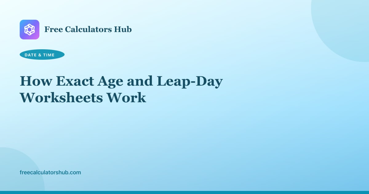 How Exact Age and Leap-Day Worksheets Work
