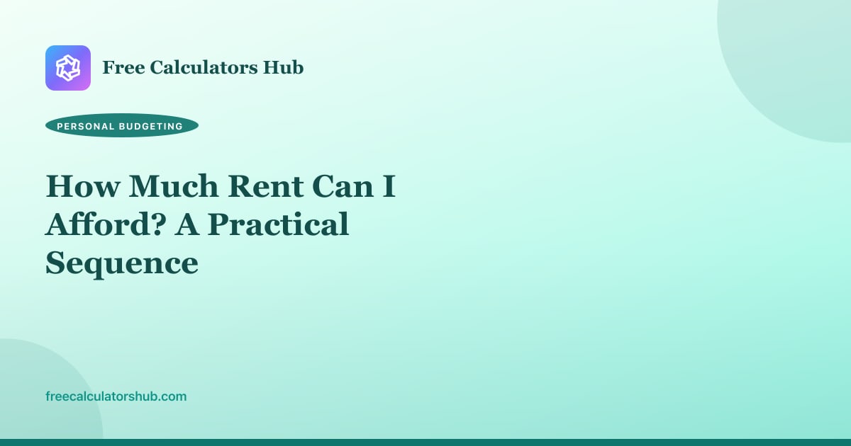 How Much Rent Can I Afford? A Practical Sequence