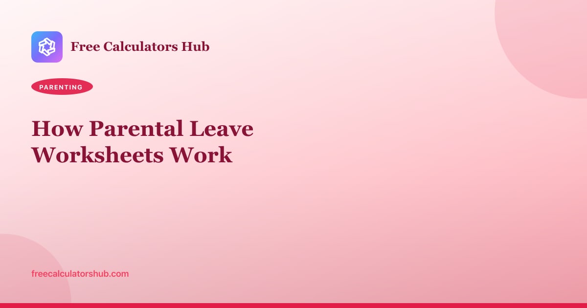 How Parental Leave Worksheets Work