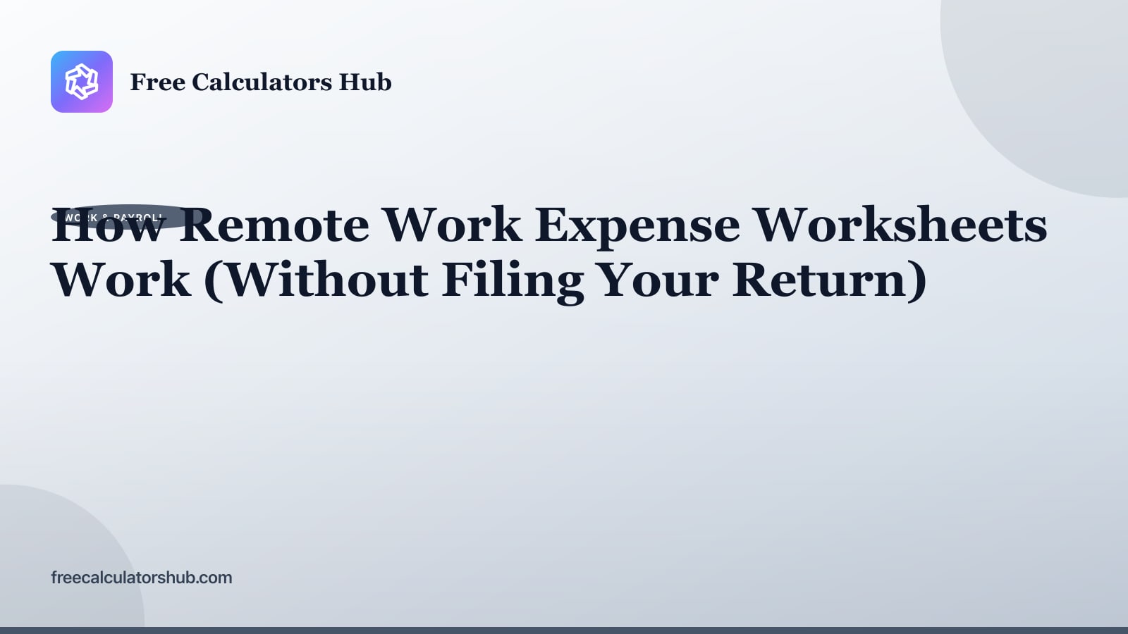 How Remote Work Expense Worksheets Work (Without Filing Your Return)