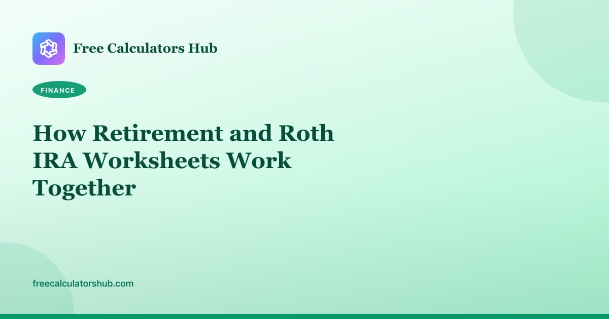 How Retirement and Roth IRA Worksheets Work Together
