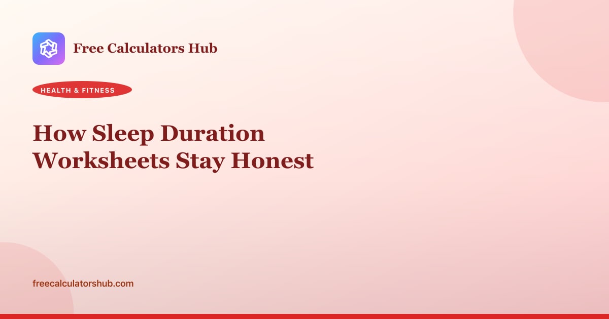 How Sleep Duration Worksheets Stay Honest