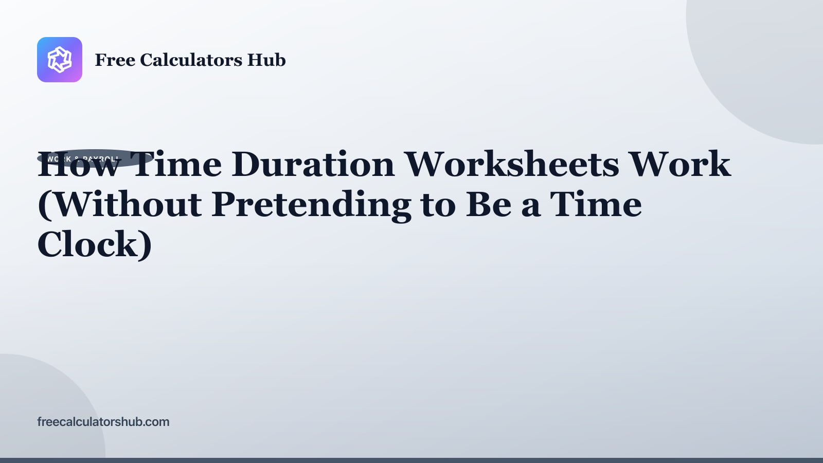 How Time Duration Worksheets Work (Without Pretending to Be a Time Clock)