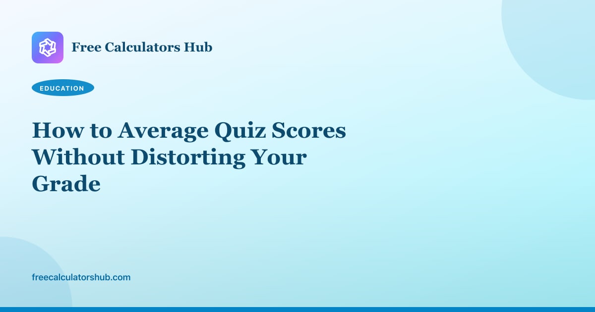 How to Average Quiz Scores Without Distorting Your Grade