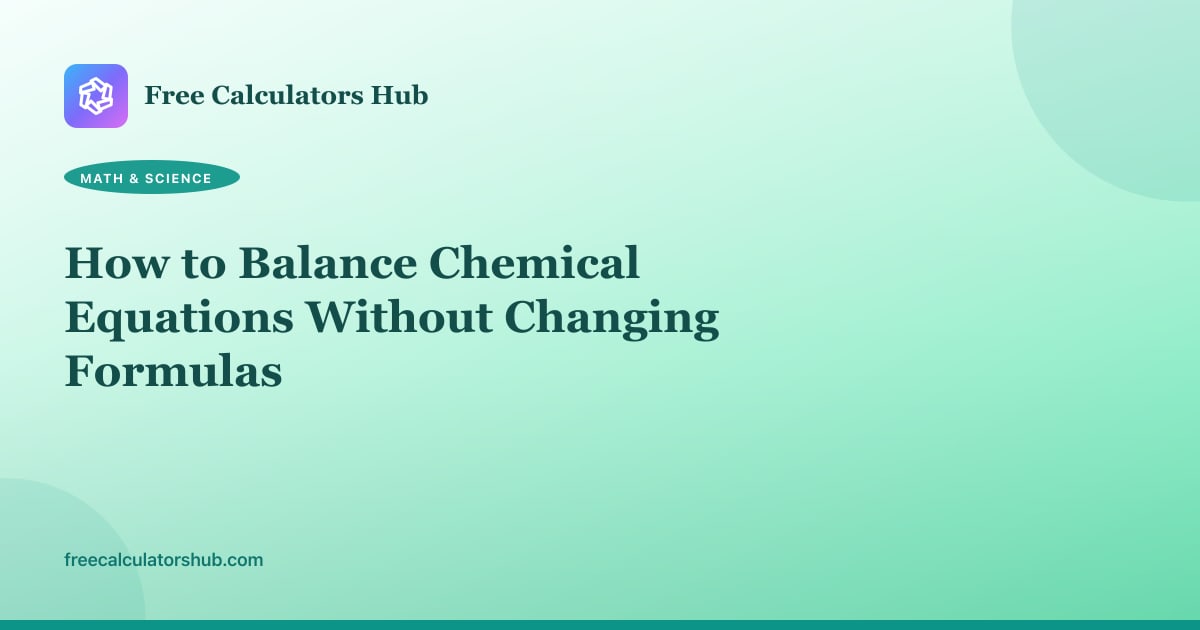 How to Balance Chemical Equations Without Changing Formulas