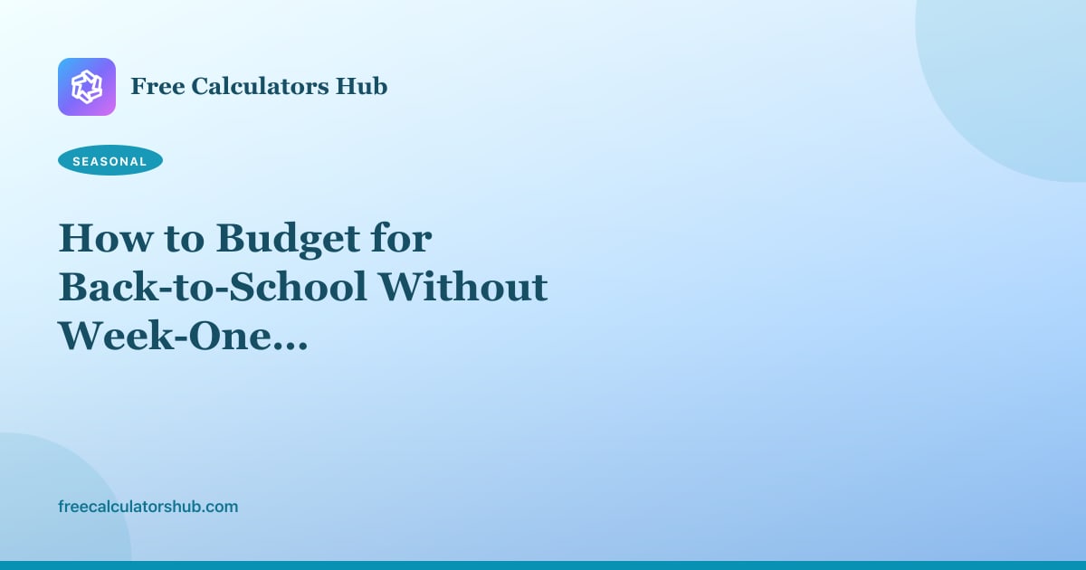 How to Budget for Back-to-School Without Week-One Surprises