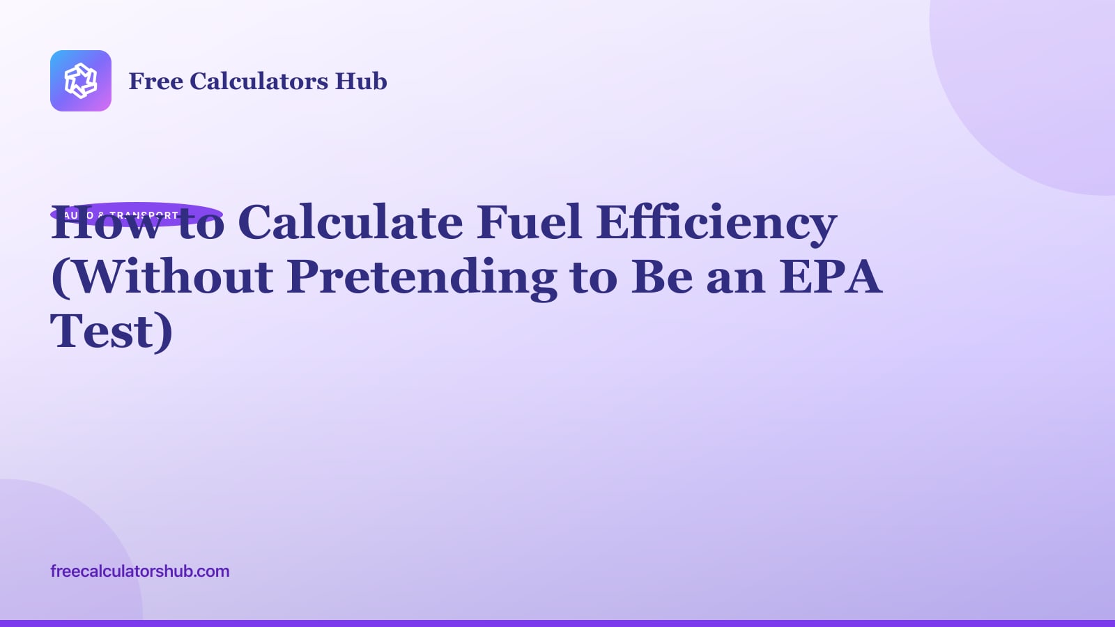 How to Calculate Fuel Efficiency (Without Pretending to Be an EPA Test)