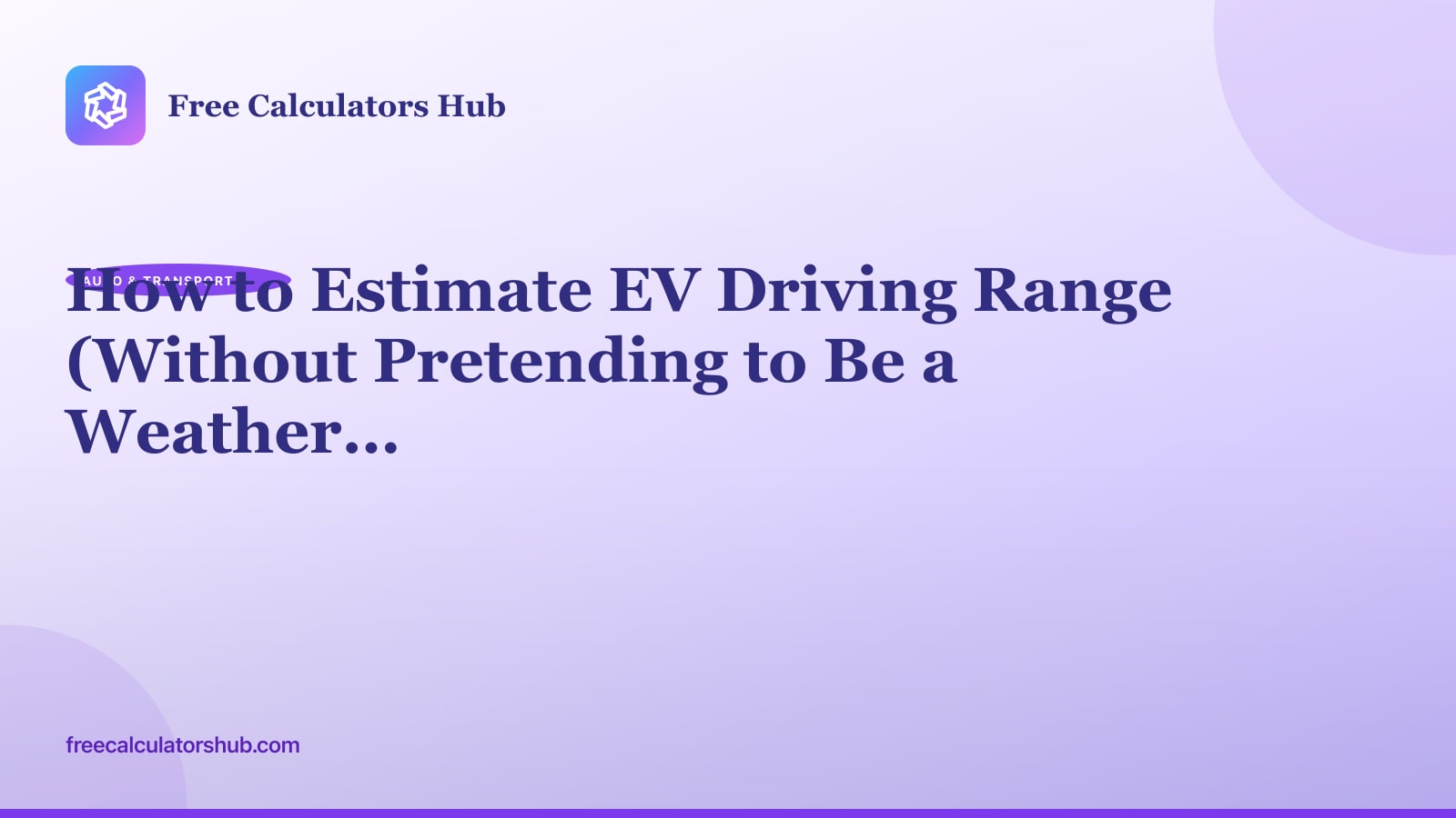 How to Estimate EV Driving Range (Without Pretending to Be a Weather Model)