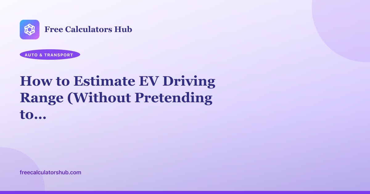 How to Estimate EV Driving Range (Without Pretending to Be a Weather Model)