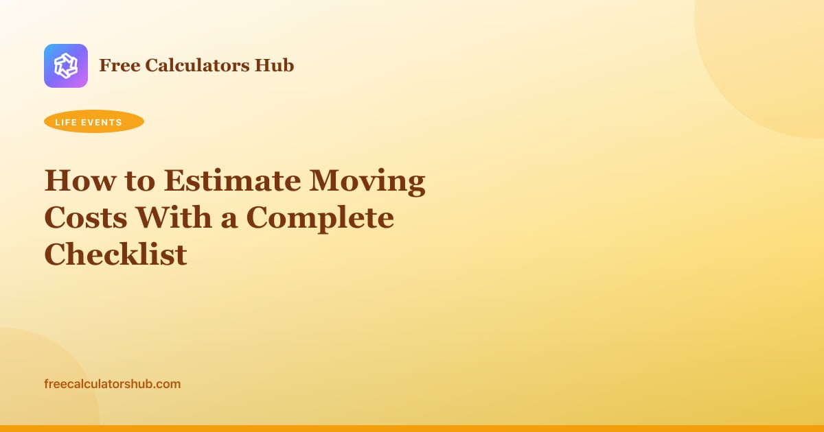 How to Estimate Moving Costs With a Complete Checklist