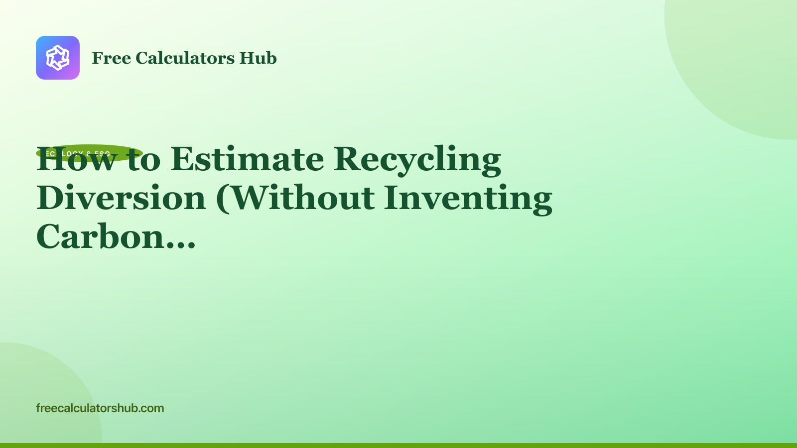 How to Estimate Recycling Diversion (Without Inventing Carbon Savings)