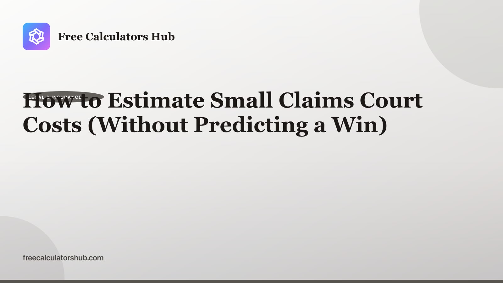 How to Estimate Small Claims Court Costs (Without Predicting a Win)