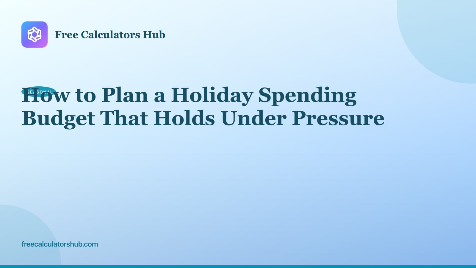 How to Plan a Holiday Spending Budget That Holds Under Pressure