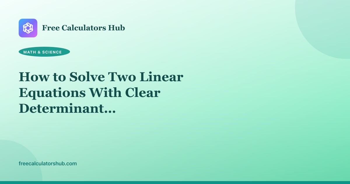 How to Solve Two Linear Equations With Clear Determinant Checks