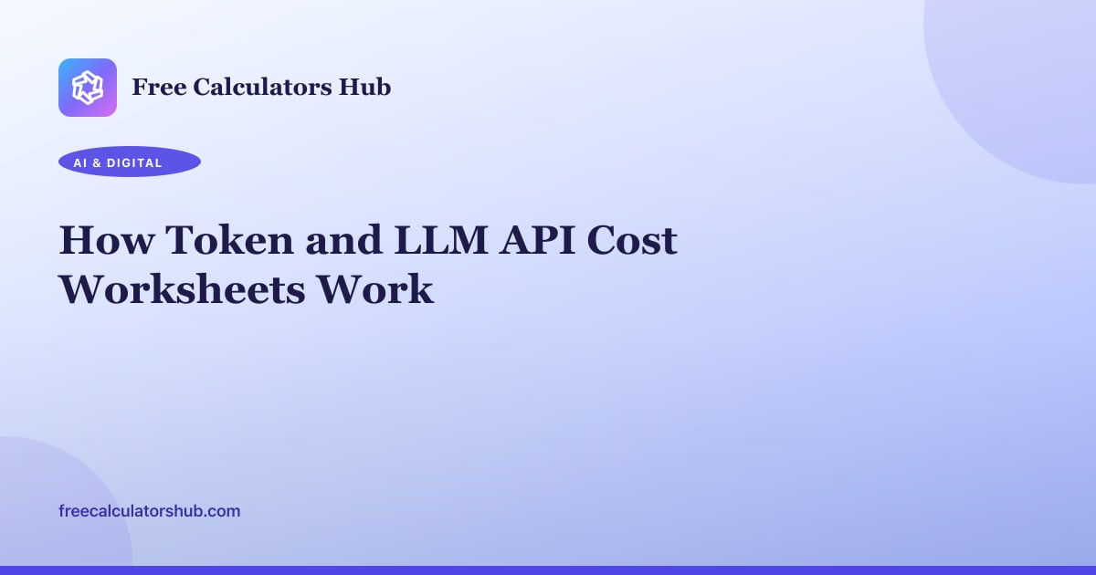 How Token and LLM API Cost Worksheets Work