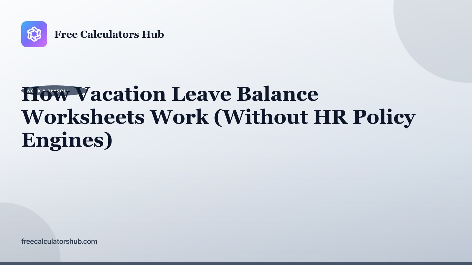 How Vacation Leave Balance Worksheets Work (Without HR Policy Engines)