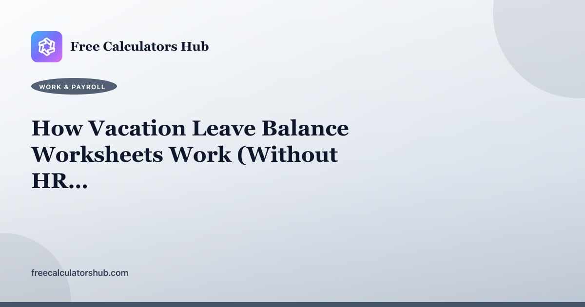 How Vacation Leave Balance Worksheets Work (Without HR Policy Engines)