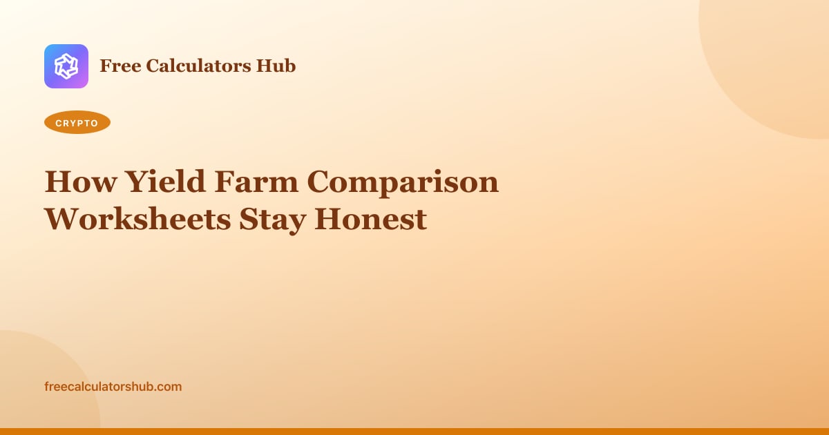 How Yield Farm Comparison Worksheets Stay Honest