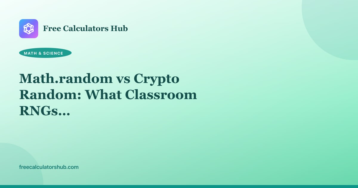 Math.random vs Crypto Random: What Classroom RNGs Should Disclose