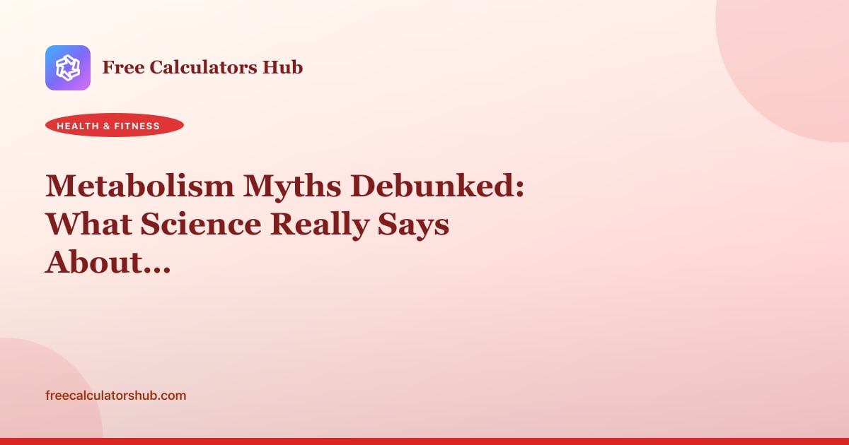 Metabolism Myths Debunked: What Science Really Says About Your Metabolic Rate