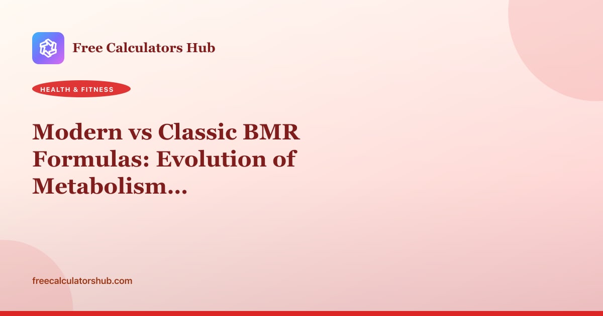 Modern vs Classic BMR Formulas: Evolution of Metabolism Prediction